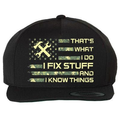 That's What I Do I Fix Stuff And I Know Things Funny Quote Wool Snapback Cap