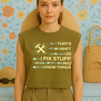 That's What I Do I Fix Stuff And I Know Things Funny Quote Garment-Dyed Women's Muscle Tee