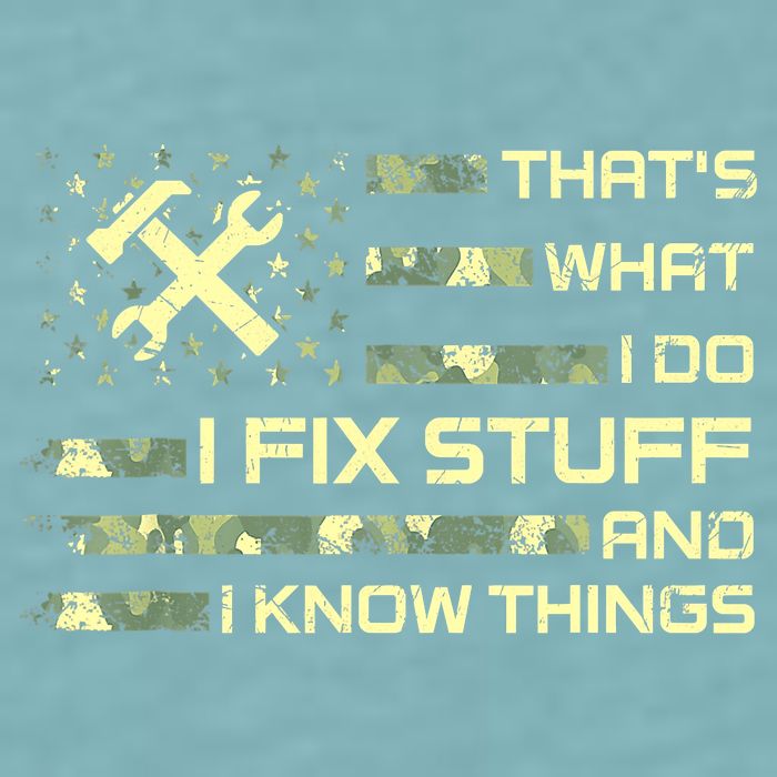 That's What I Do I Fix Stuff And I Know Things Funny Quote Sueded Cloud Jersey T-Shirt