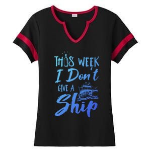 This Week I Dont Give A Ship Cruise Trip Summer Cruising Meaningful Gift Ladies Halftime Notch Neck Tee