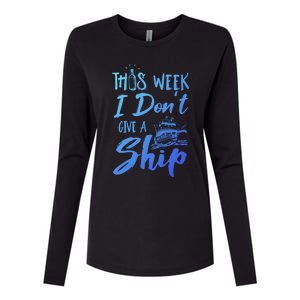 This Week I Dont Give A Ship Cruise Trip Summer Cruising Meaningful Gift Womens Cotton Relaxed Long Sleeve T-Shirt