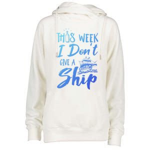 This Week I Dont Give A Ship Cruise Trip Summer Cruising Meaningful Gift Womens Funnel Neck Pullover Hood