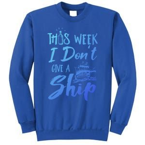 This Week I Dont Give A Ship Cruise Trip Summer Cruising Meaningful Gift Sweatshirt