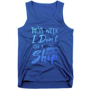 This Week I Dont Give A Ship Cruise Trip Summer Cruising Meaningful Gift Tank Top