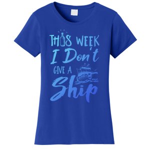 This Week I Dont Give A Ship Cruise Trip Summer Cruising Meaningful Gift Women's T-Shirt