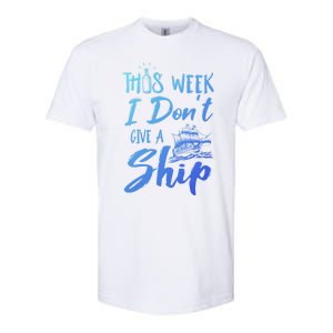 This Week I Dont Give A Ship Cruise Trip Summer Cruising Meaningful Gift Softstyle CVC T-Shirt