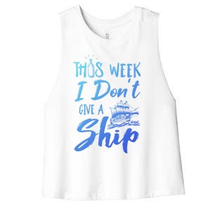 This Week I Dont Give A Ship Cruise Trip Summer Cruising Meaningful Gift Women's Racerback Cropped Tank