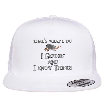 ThatS What I Do I Garden And I Know Things Flat Bill Trucker Hat
