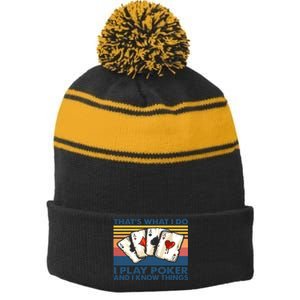 That's What I Do I Play Poker And I Know Things Stripe Pom Pom Beanie