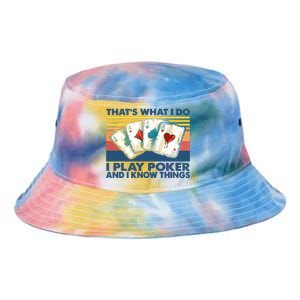 That's What I Do I Play Poker And I Know Things Tie Dye Newport Bucket Hat