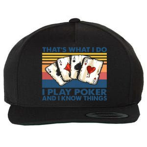 That's What I Do I Play Poker And I Know Things Wool Snapback Cap