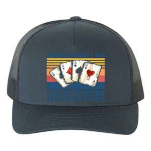 That's What I Do I Play Poker And I Know Things Yupoong Adult 5-Panel Trucker Hat