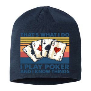 That's What I Do I Play Poker And I Know Things Sustainable Beanie