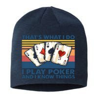 That's What I Do I Play Poker And I Know Things Sustainable Beanie