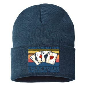 That's What I Do I Play Poker And I Know Things Sustainable Knit Beanie