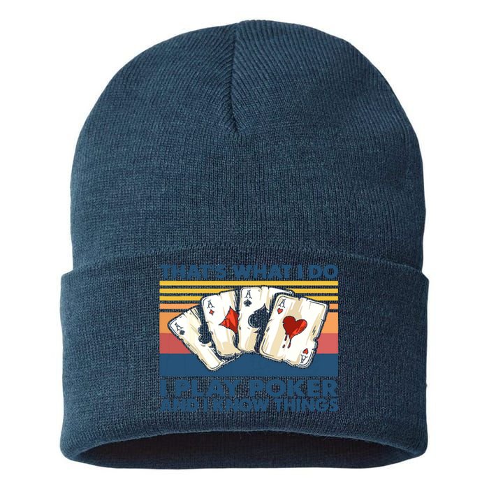 That's What I Do I Play Poker And I Know Things Sustainable Knit Beanie