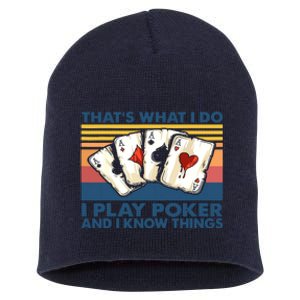 That's What I Do I Play Poker And I Know Things Short Acrylic Beanie