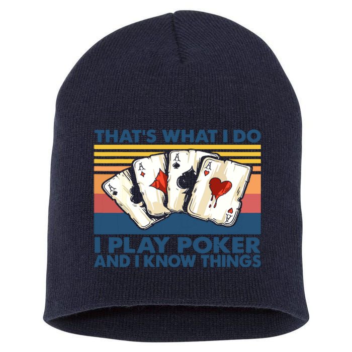 That's What I Do I Play Poker And I Know Things Short Acrylic Beanie