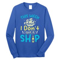 This Week I Dont Give A Ship Cruise Trip Summer Vacation Gift Long Sleeve Shirt