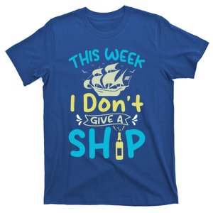 This Week I Dont Give A Ship Cruise Trip Summer Vacation Gift T-Shirt