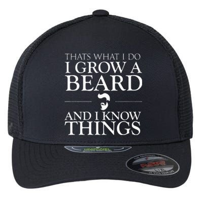 Thats What I Do I Grow A Beard And I Know Things Fun Beard Flexfit Unipanel Trucker Cap