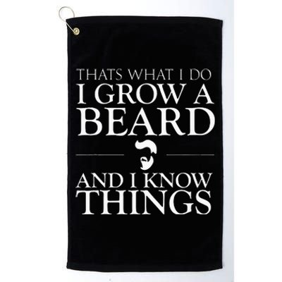 Thats What I Do I Grow A Beard And I Know Things Fun Beard Platinum Collection Golf Towel