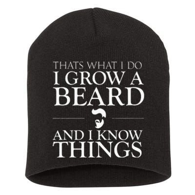 Thats What I Do I Grow A Beard And I Know Things Fun Beard Short Acrylic Beanie