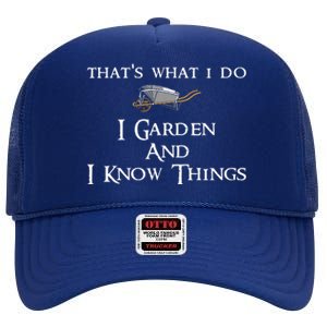 That's What I Do I Garden And I Know Things High Crown Mesh Back Trucker Hat