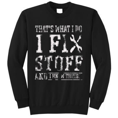 ThatS What I Do I Fix Stuff And I Know Things Sweatshirt