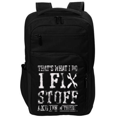 ThatS What I Do I Fix Stuff And I Know Things Impact Tech Backpack