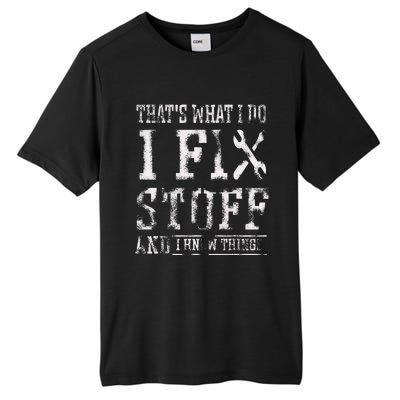 ThatS What I Do I Fix Stuff And I Know Things Tall Fusion ChromaSoft Performance T-Shirt