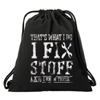 ThatS What I Do I Fix Stuff And I Know Things Drawstring Bag