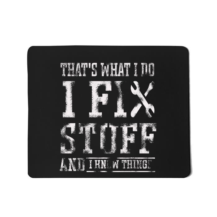 ThatS What I Do I Fix Stuff And I Know Things Mousepad