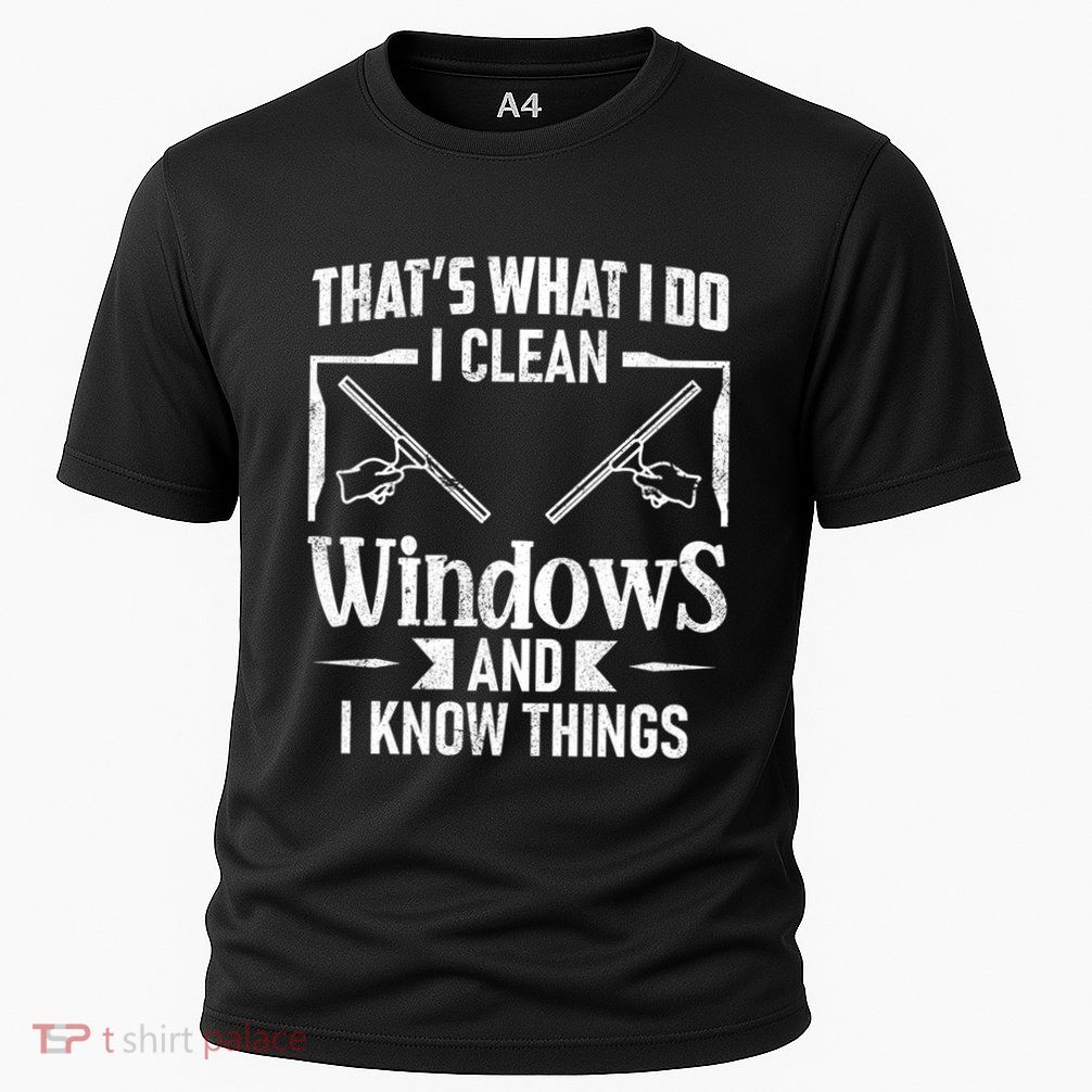 ThatS What I Do I Clean Windows Funny Cleaning Crew Washer Gift Performance Shirt