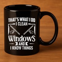 ThatS What I Do I Clean Windows Funny Cleaning Crew Washer Gift 11oz C Handle Ceramic Mug