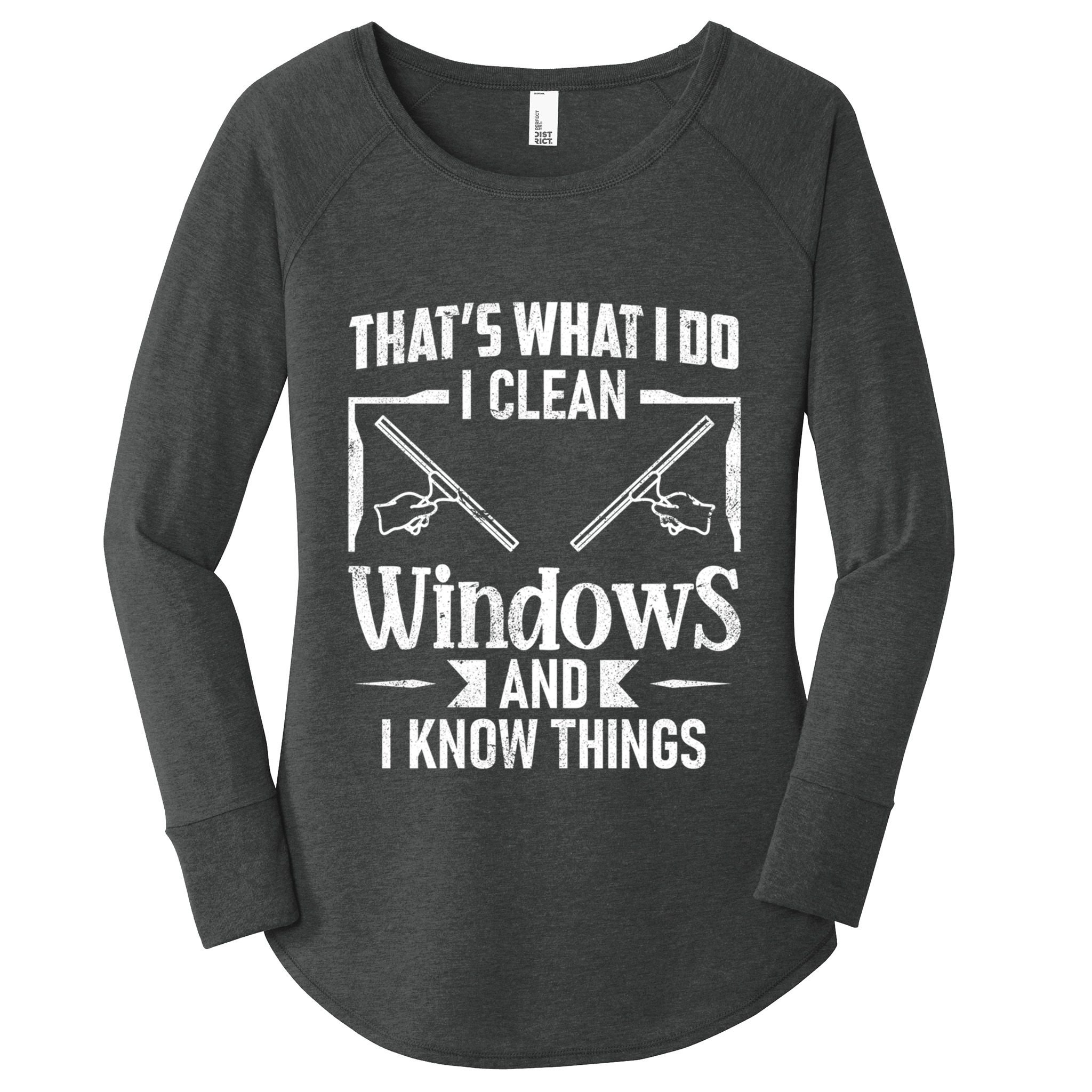 ThatS What I Do I Clean Windows Funny Cleaning Crew Washer Gift Women's Perfect Tri Tunic Long Sleeve Shirt