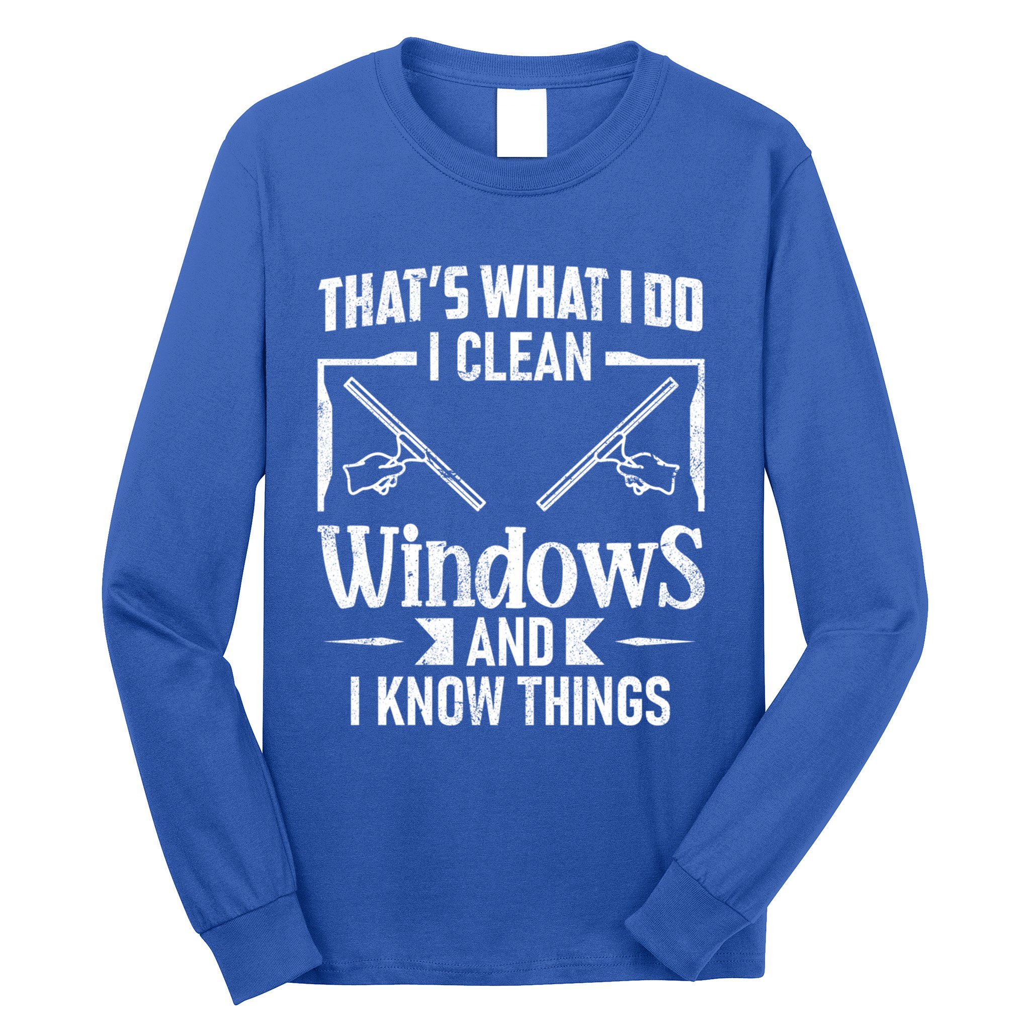 ThatS What I Do I Clean Windows Funny Cleaning Crew Washer Gift Long Sleeve Shirt