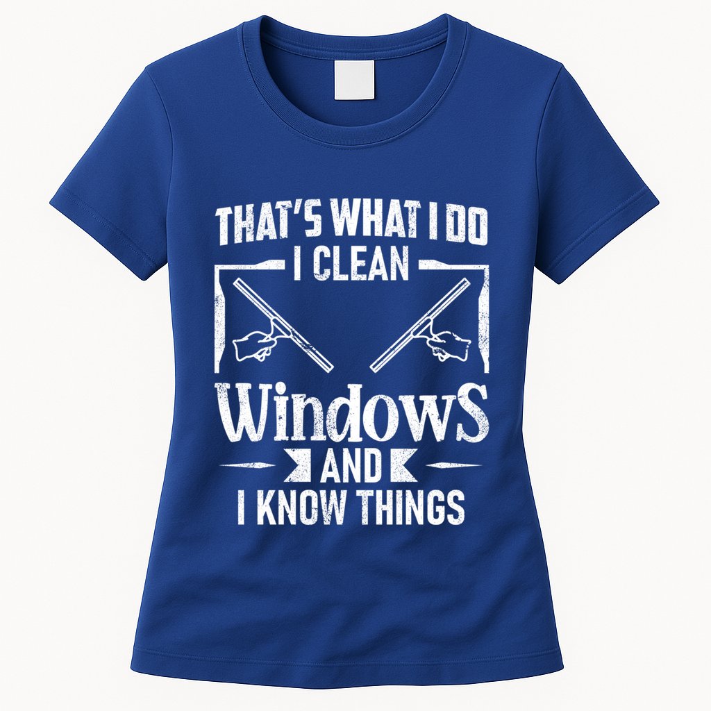 ThatS What I Do I Clean Windows Funny Cleaning Crew Washer Gift Womens T-Shirt