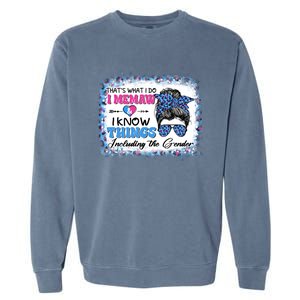 Thats What I Do I Memaw I Know Things Gender Reveal Cute Gift Garment-Dyed Sweatshirt