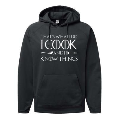 That's What I Do I Cook And I Know Things Culinary Chefs Day Performance Fleece Hoodie