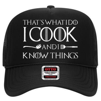 That's What I Do I Cook And I Know Things Culinary Chefs Day High Crown Mesh Back Trucker Hat