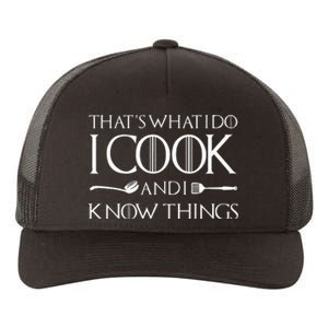 That's What I Do I Cook And I Know Things Culinary Chefs Day Yupoong Adult 5-Panel Trucker Hat