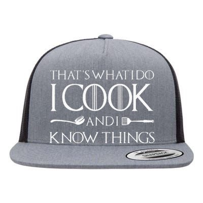 That's What I Do I Cook And I Know Things Culinary Chefs Day Flat Bill Trucker Hat