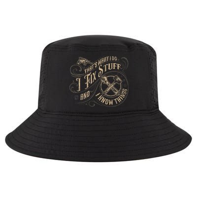 That's What I Do I Fix Stuff And I Know Things Funny Saying Cool Comfort Performance Bucket Hat