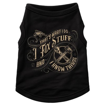 That's What I Do I Fix Stuff And I Know Things Funny Saying Doggie Tank