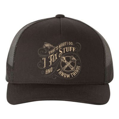 That's What I Do I Fix Stuff And I Know Things Funny Saying Yupoong Adult 5-Panel Trucker Hat