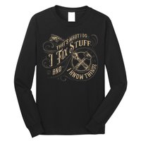 That's What I Do I Fix Stuff And I Know Things Funny Saying Long Sleeve Shirt