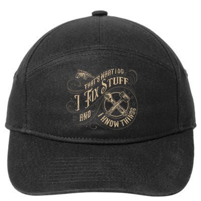 That's What I Do I Fix Stuff And I Know Things Funny Saying 7-Panel Snapback Hat
