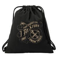 That's What I Do I Fix Stuff And I Know Things Funny Saying Drawstring Bag