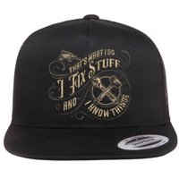 That's What I Do I Fix Stuff And I Know Things Funny Saying Flatbill Hat